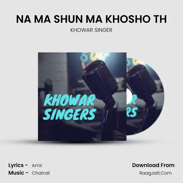 NA MA SHUN MA KHOSHO TH Song mp3 | KHOWAR SINGER