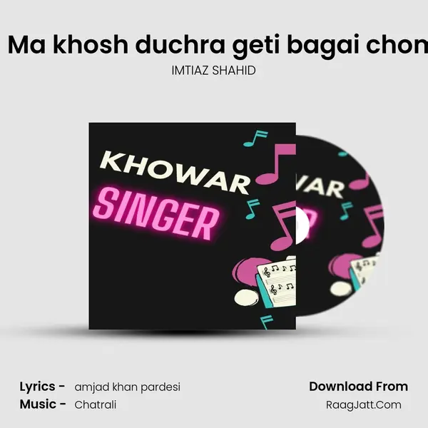 New chitrali song_ Ma khosh duchra geti bagai chom hosi hanon_poet mp3 song