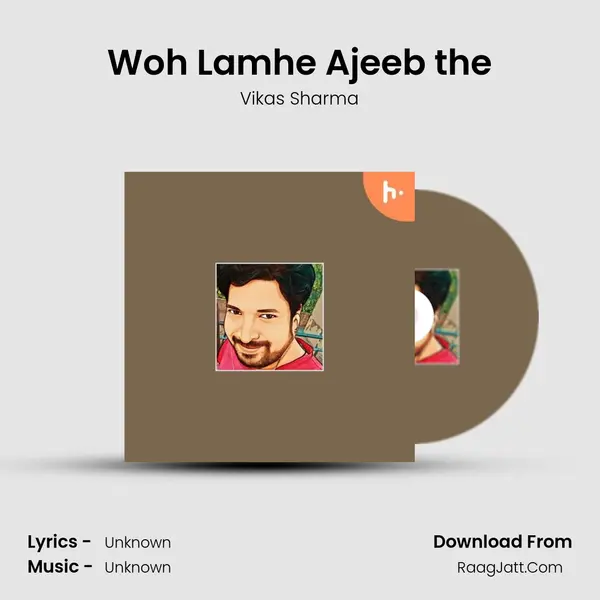 Woh Lamhe Ajeeb the mp3 song