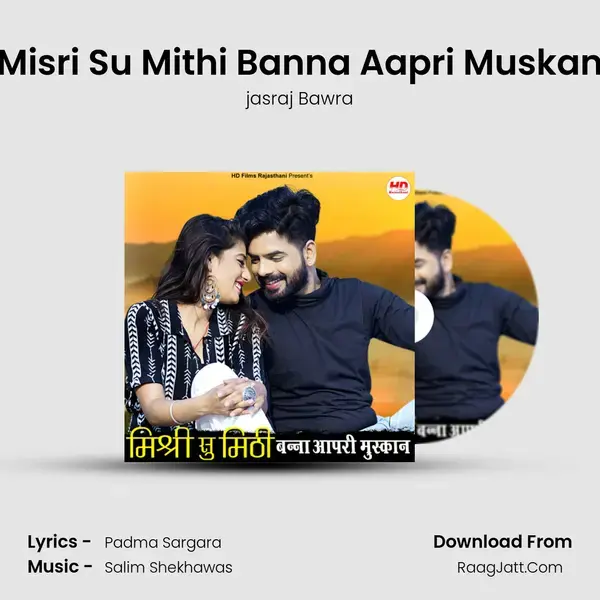 Misri Su Mithi Banna Aapri Muskan Song mp3 | jasraj Bawra