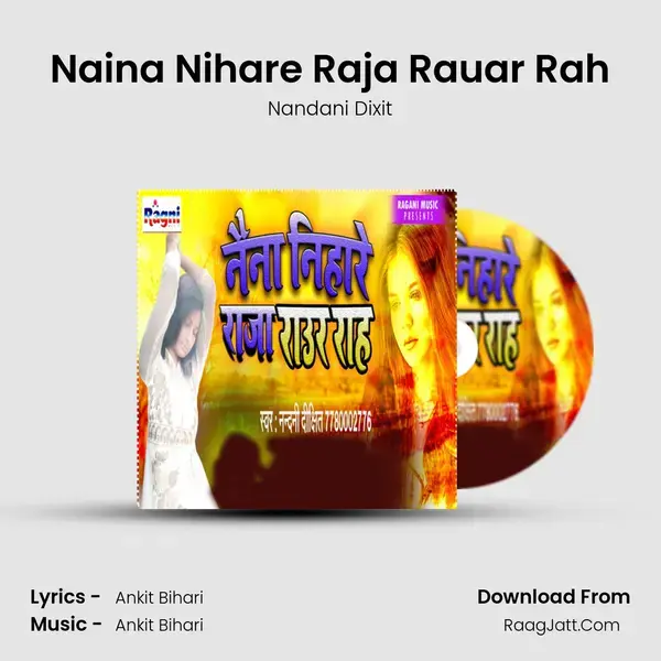 Naina Nihare Raja Rauar Rah mp3 song