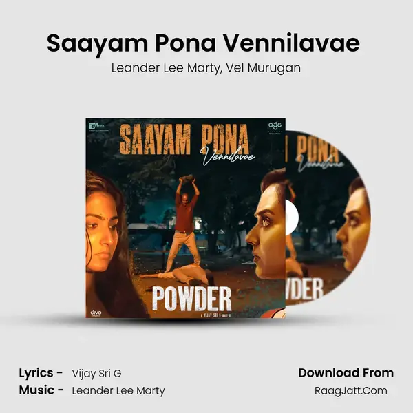 Saayam Pona Vennilavae (From Powder) mp3 song