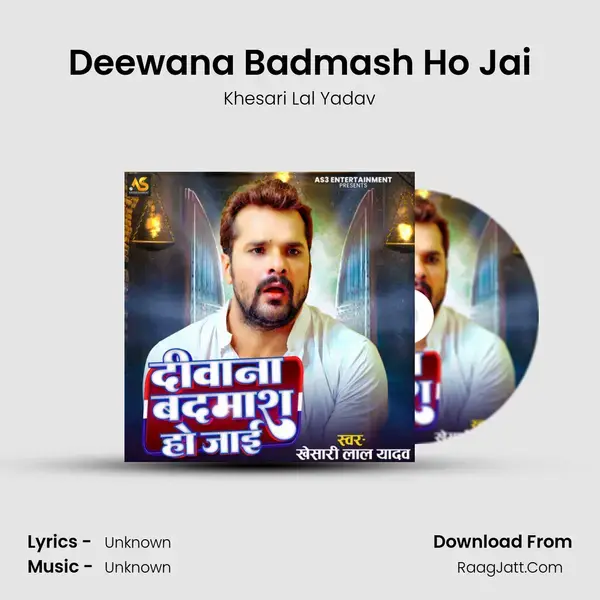 Deewana Badmash Ho Jai - Khesari Lal Yadav