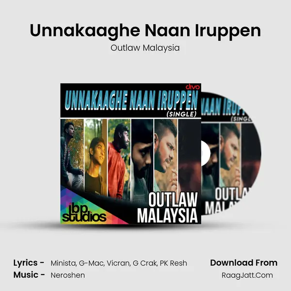 Unnakaaghe Naan Iruppen (Single) - Outlaw Malaysia