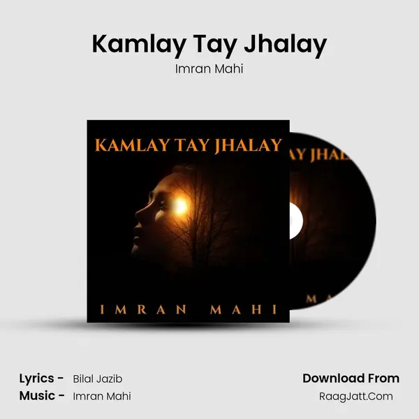 Kamlay Tay Jhalay Song mp3 | Imran Mahi