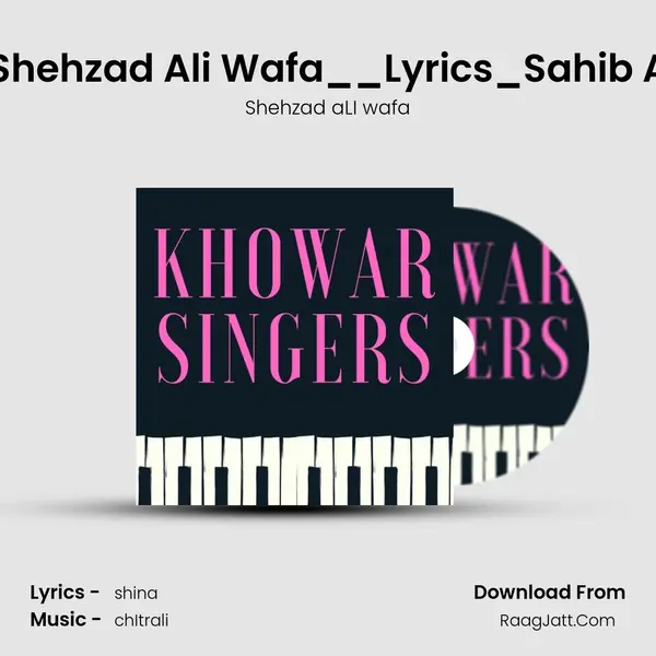 New Khowar Song __Voice_Shehzad Ali Wafa__Lyrics_Sahib Aman__song_ Ta Rokhsiko N mp3 song