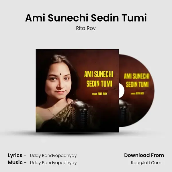 Ami Sunechi Sedin Tumi - Rita Roy