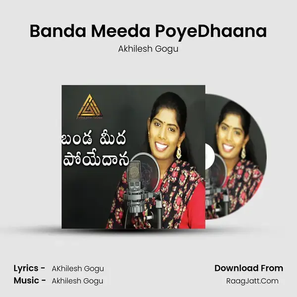 Banda Meeda PoyeDhaana - Akhilesh Gogu