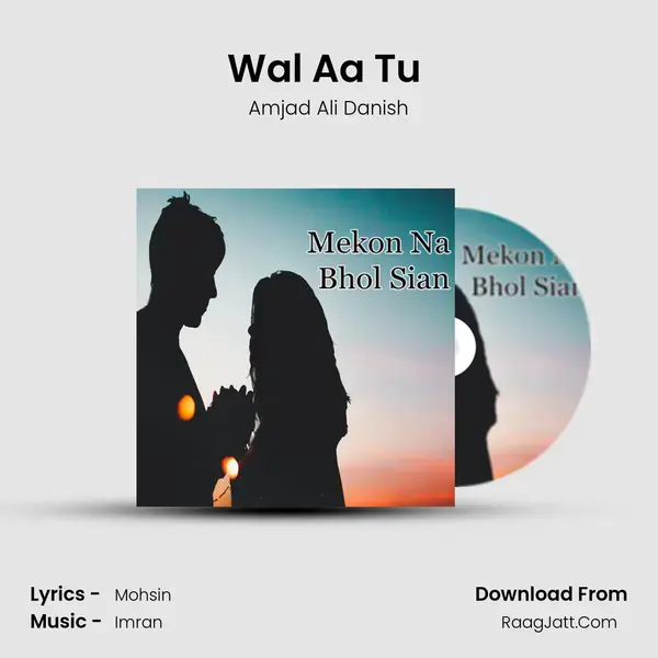 Wal Aa Tu (Dhoray Hi Dhoray) mp3 song