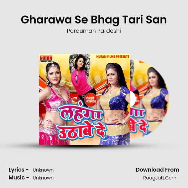 Gharawa Se Bhag Tari San Song mp3 | Parduman Pardeshi