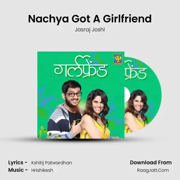 Nachya Got A Girlfriend mp3 song