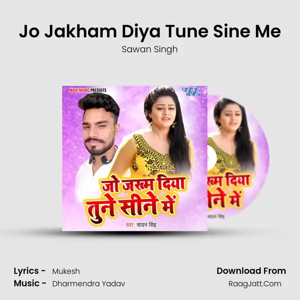 Jo Jakham Diya Tune Sine Me Song mp3 | Sawan Singh