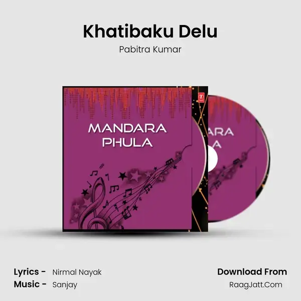 Khatibaku Delu Song mp3 | Pabitra Kumar