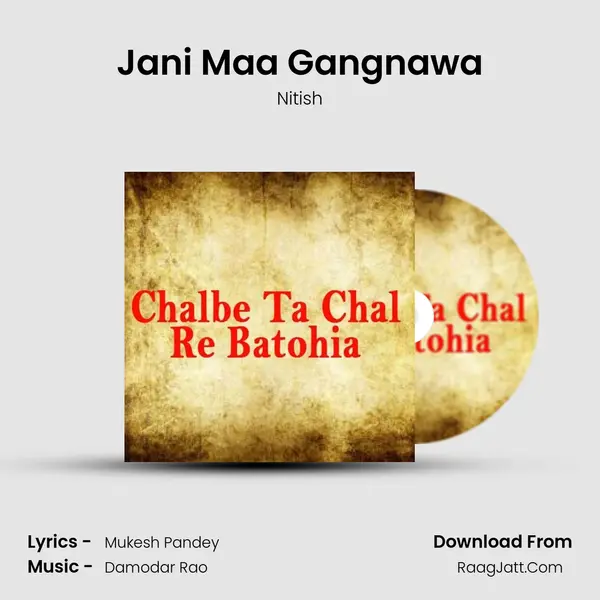 Jani Maa Gangnawa Song mp3 | Nitish