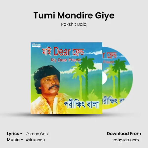 Tumi Mondire Giye Song mp3 | Pakshit Bala