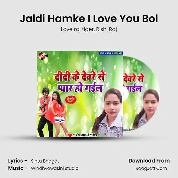 Jaldi Hamke I Love You Bol Song mp3 | Love raj tiger