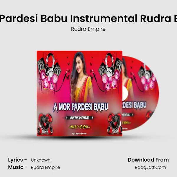 A Mor Pardesi Babu Instrumental Rudra Empire mp3 song