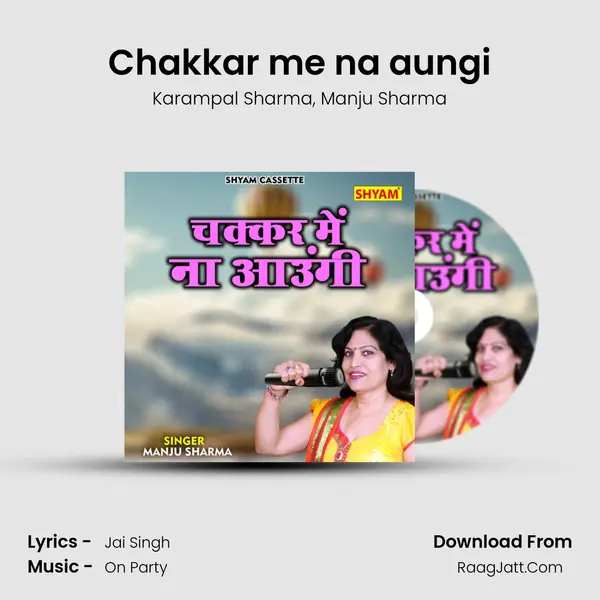 Chakkar me na aungi mp3 song