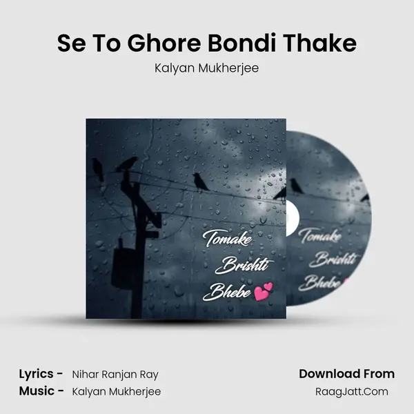 Se To Ghore Bondi Thake mp3 song