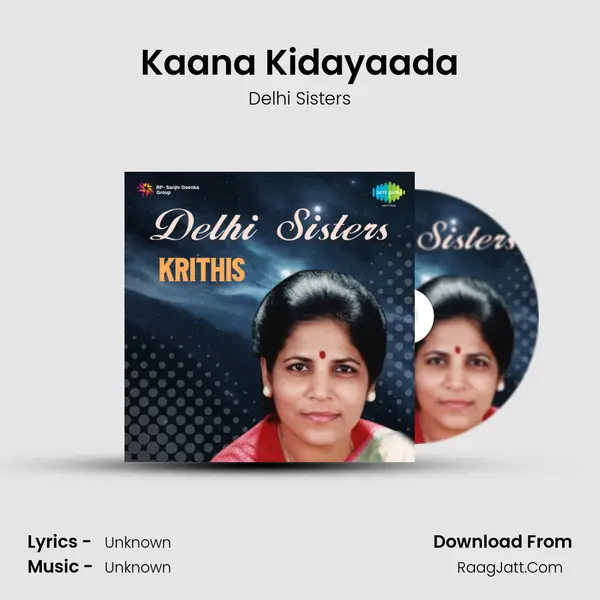 Kaana Kidayaada Song mp3 | Delhi Sisters