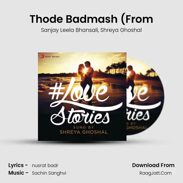 Thode Badmash (From Song mp3 | Sanjay Leela Bhansali