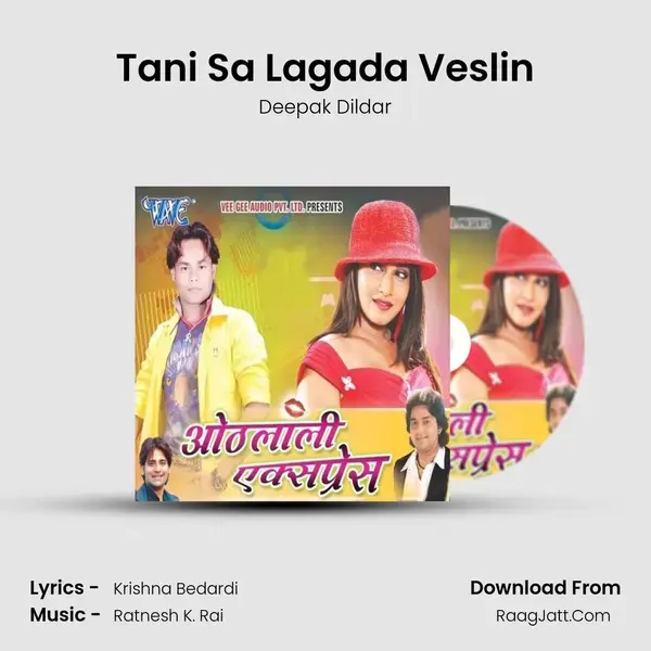 Tani Sa Lagada Veslin Song mp3 | Deepak Dildar