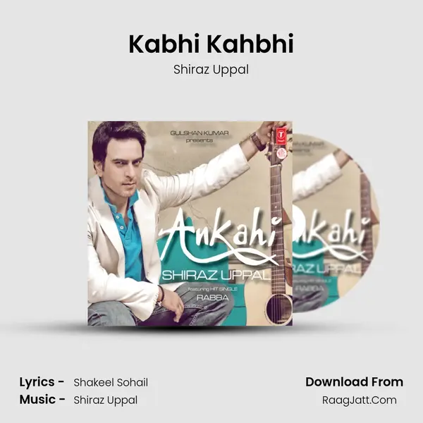 Kabhi Kahbhi Song mp3 | Shiraz Uppal