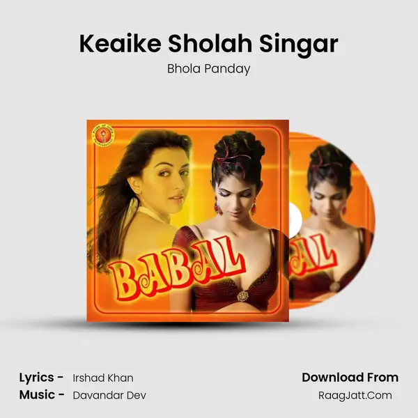 Keaike Sholah Singar Song mp3 | Bhola Panday