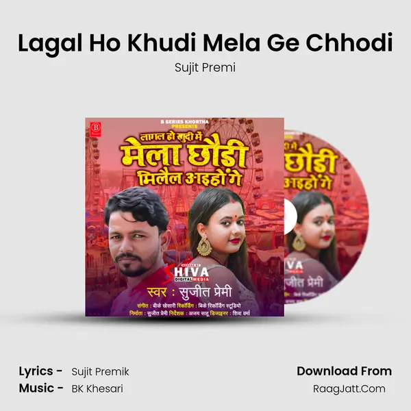 Lagal Ho Khudi Mela Ge Chhodi mp3 song