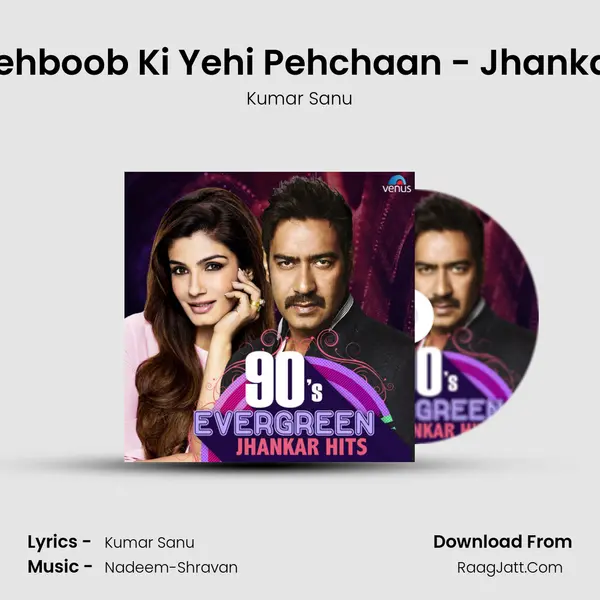 Mere Mehboob Ki Yehi Pehchaan - Jhankar Beats Song mp3 | Kumar Sanu