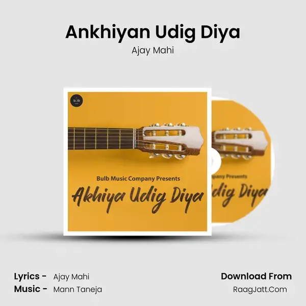 Ankhiyan Udig Diya Song mp3 | Ajay Mahi