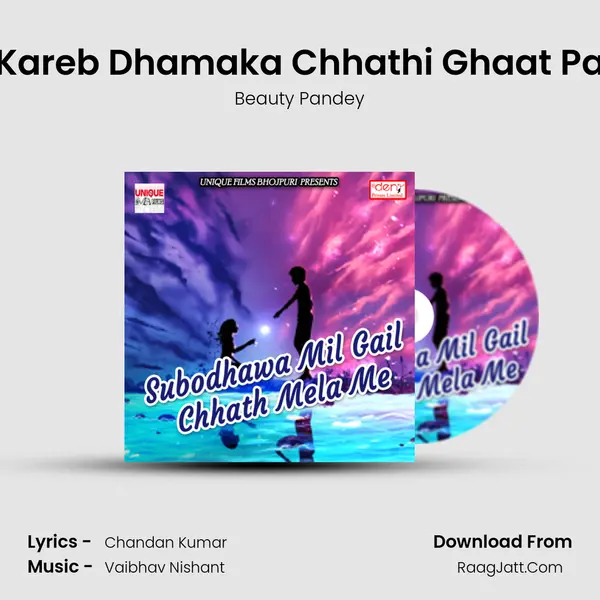 Kareb Dhamaka Chhathi Ghaat Pa Song mp3 | Beauty Pandey