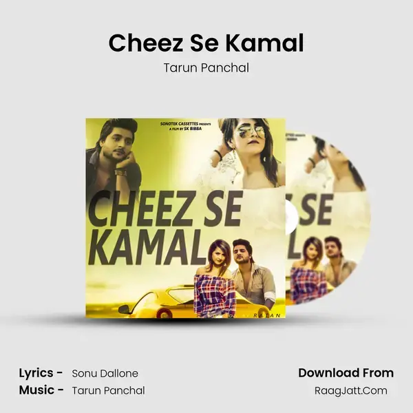 Cheez Se Kamal - Tarun Panchal