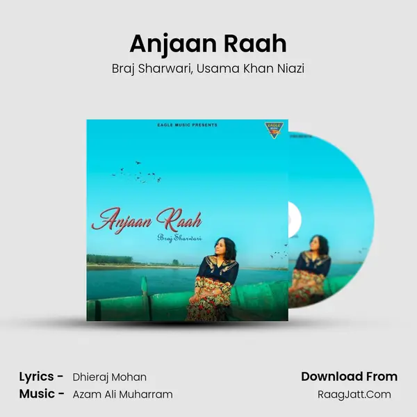 Anjaan Raah Song mp3 | Braj Sharwari