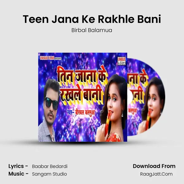 Teen Jana Ke Rakhle Bani - Birbal Balamua