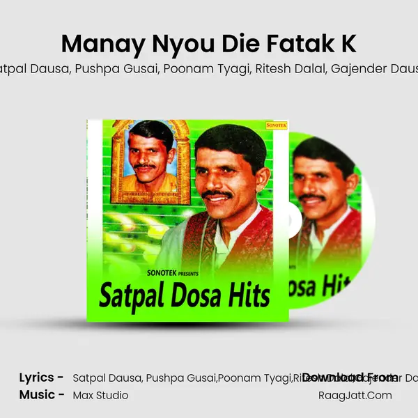 Manay Nyou Die Fatak K Song mp3 | Satpal Dausa