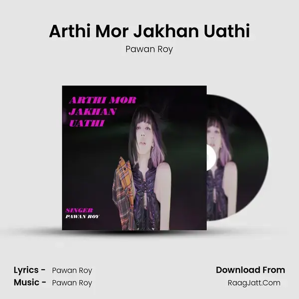 Arthi Mor Jakhan Uathi mp3 song