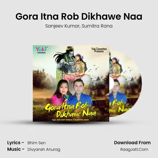 Gora Itna Rob Dikhawe Naa mp3 song