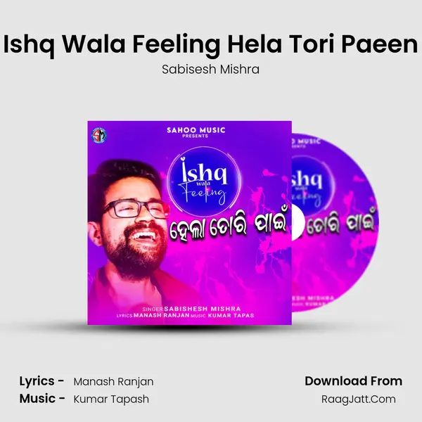 Ishq Wala Feeling Hela Tori Paeen mp3 song