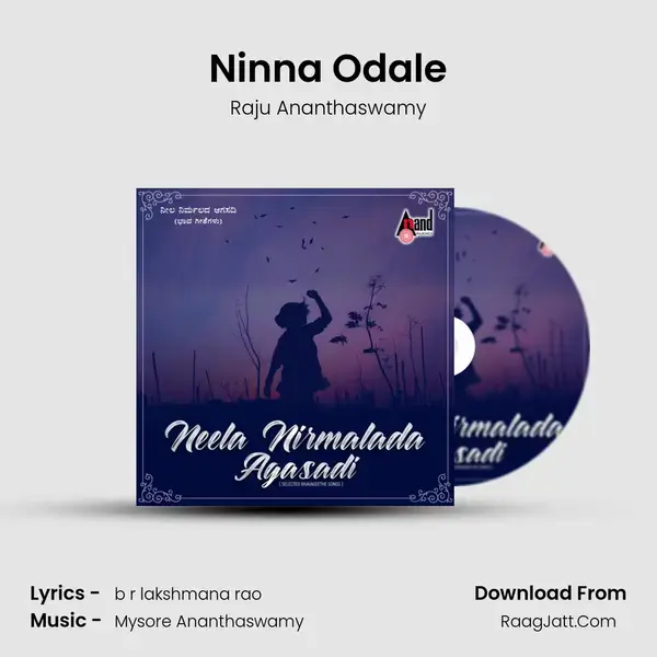 Ninna Odale Song mp3 | Raju Ananthaswamy