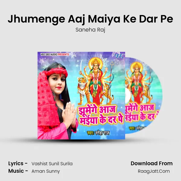 Jhumenge Aaj Maiya Ke Dar Pe Song mp3 | Saneha Raj