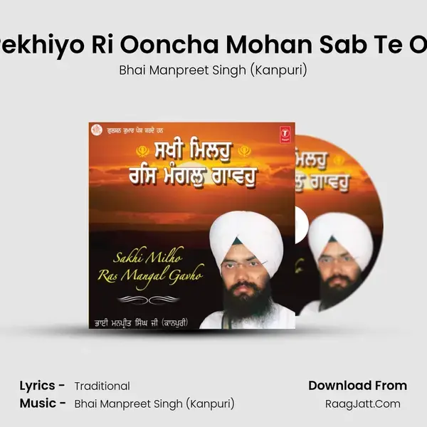 Main Pekhiyo Ri Ooncha Mohan Sab Te Ooncha mp3 song