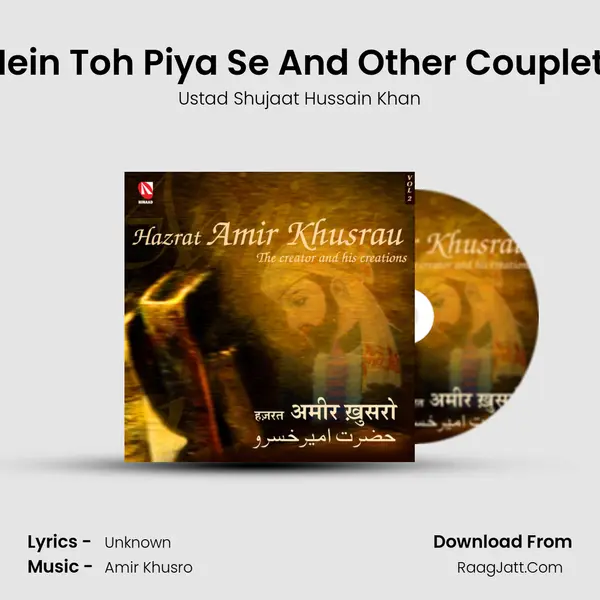 Mein Toh Piya Se And Other Couplets Song mp3 | Ustad Shujaat Hussain Khan