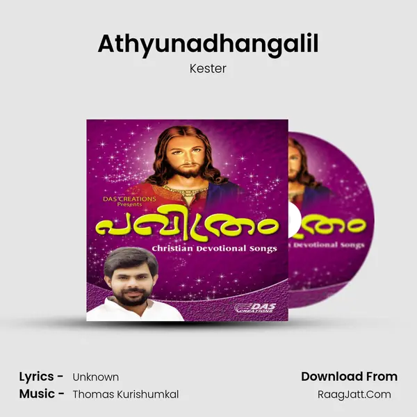 Athyunadhangalil Song mp3 | Kester