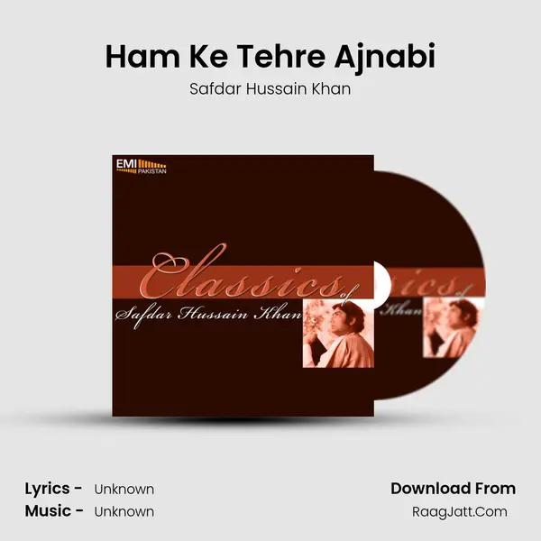 Ham Ke Tehre Ajnabi Song mp3 | Safdar Hussain Khan