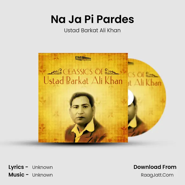 Na Ja Pi Pardes Song mp3 | Ustad Barkat Ali Khan