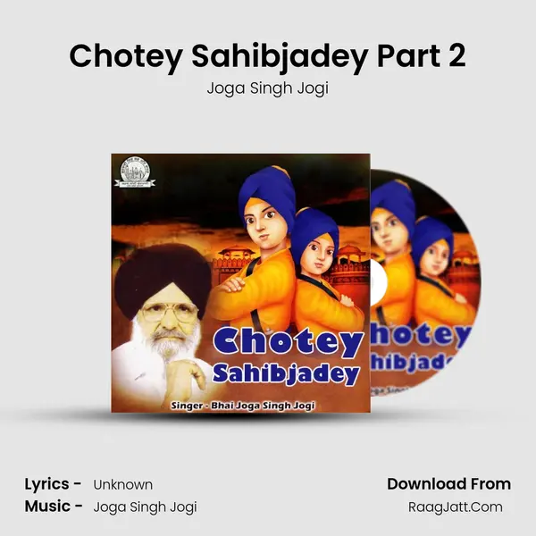 Chotey Sahibjadey Part 2 Song mp3 | Joga Singh Jogi