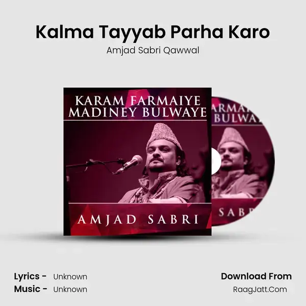 Kalma Tayyab Parha Karo Song mp3 | Amjad Sabri Qawwal