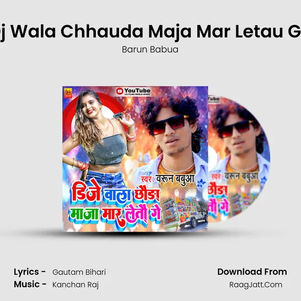 Dj Wala Chhauda Maja Mar Letau Ge mp3 song