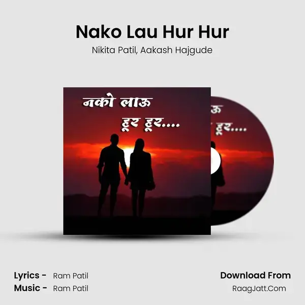 Nako Lau Hur Hur - Nikita Patil